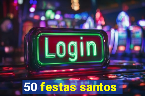50 festas santos - sp